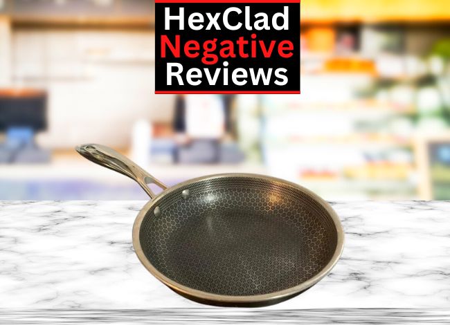 Negative Reviews of HexClad Pans