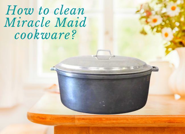 care of Miracle Maid pots and pans
