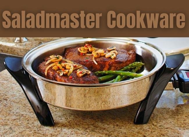 Saladmaster Cookware Review