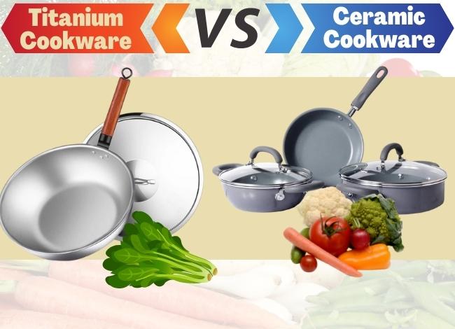 Titanium Cookware VS Ceramic Cookware