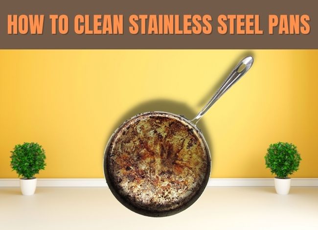How to clean stainless steel pans